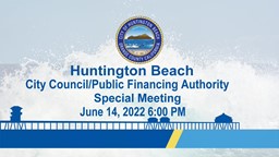 Navigate to Huntington Beach City Council Special Meeting June 14, 2022